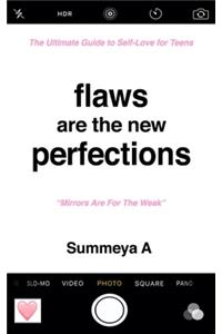 Flaws are The New Perfections