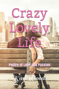 Crazy Lovely Life