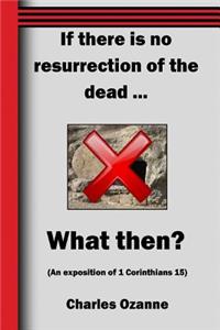 If There Is No Resurrection
