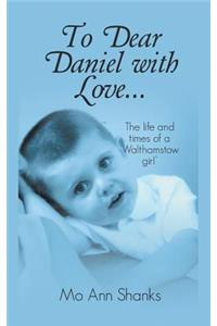 To Dear Daniel With Love...
