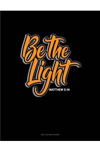 Be the Light - Matthew 5: 14: Unruled Composition Book