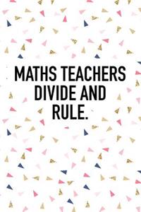 Maths Teachers Divide and Rule