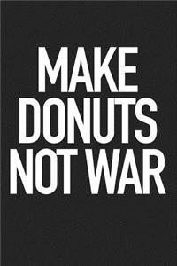 Make Donuts Not War