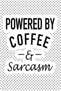 Powered by Coffee and Sarcasm