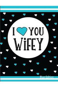 I Love You Wifey Blue Edition