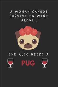 A Woman Cannot Survive on Wine Alone... She Also Needs a Pug