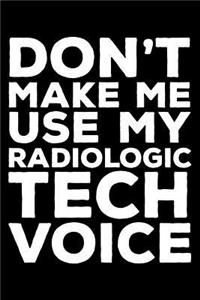 Don't Make Me Use My Radiologic Tech Voice