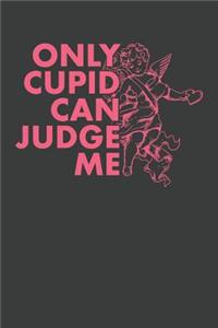 Only Cupid Can Judge Me