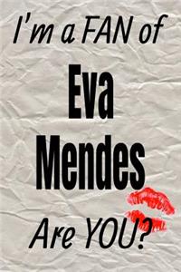 I'm a Fan of Eva Mendes Are You? Creative Writing Lined Journal