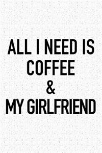 All I Need Is Coffee and My Girlfriend