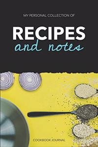 My Personal Collection of Recipes and Notes Cookbook Journal