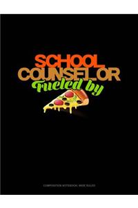 School Counselor Fueled by Pizza: Composition Notebook: Wide Ruled