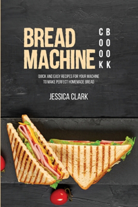 Bread Machine Cookbook