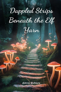 Dappled Strips Beneath the Elf Yarn