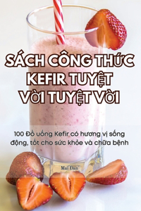 Sách Công ThỨc Kefir TuyỆt VỜi TuyỆt VỜi