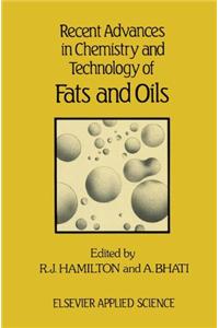 Recent Advances in Chemistry and Technology of Fats and Oils