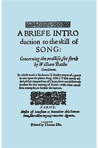 Briefe Introduction to the Skill of Song. [Facsimile of Edition Printed by Thomas Este, Circa 1587.] (or a Brief Introduction).