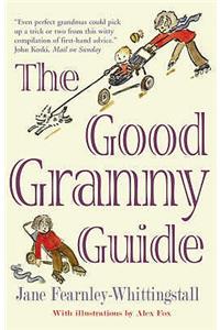 Good Granny Guide: Or How to be a Modern Grandmother