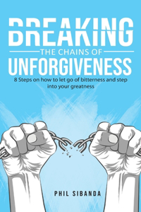 Breaking the Chains of Unforgiveness