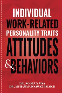 Individual Work Related Personality Traits, Attitudes, and Behaviors