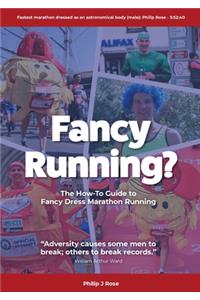 Fancy Running?: The How to Guide to Fancy Dress Marathon Running