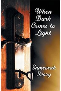 When Dark Comes to Light