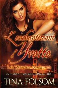 L'enchantement d'Yvette (Les Vampires Scanguards - Tome 4)