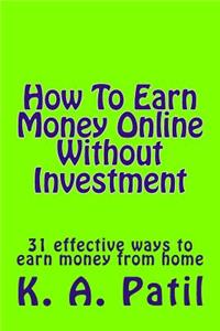 How to Earn Money Online Without Investment: 31 Effective Ways to Earn Money from Home