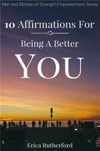 10 Affirmations For Being A Better You