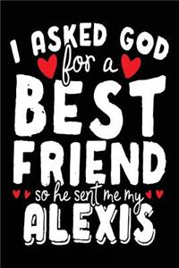 I Asked God For A Best Friend So He Sent Me My Alexis