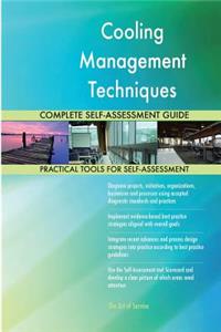 Cooling Management Techniques Complete Self-Assessment Guide