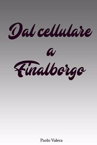 Dal cellulare a Finalborgo