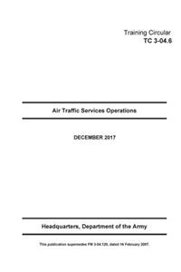 Training Circular TC 3-04.6 (FM 3-04.120) Air Traffic Services Operations December 2017