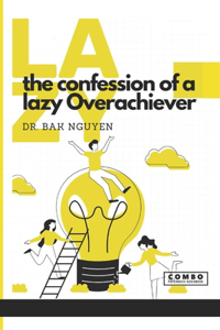 Confession of a lazy Overachiever