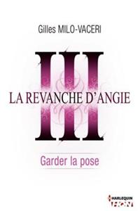 3 - La Revanche D'Angie - Garder La Pose