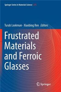 Frustrated Materials and Ferroic Glasses