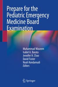 Prepare for the Pediatric Emergency Medicine Board Examination