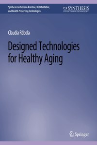 Designed Technologies for Healthy Aging