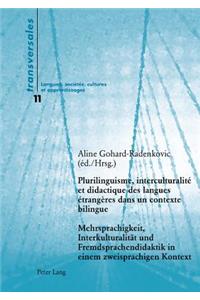 Plurilinguisme, Interculturalité Et Didactique Des Langues Étrangères Dans Un Contexte Bilingue- Mehrsprachigkeit, Interkulturalitaet Und Fremdsprachendidaktik in Einem Zweisprachigen Kontext