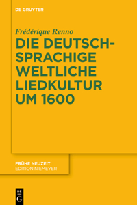 Die Deutschsprachige Weltliche Liedkultur Um 1600