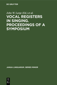 Vocal Registers in Singing. Proceedings of a Symposium