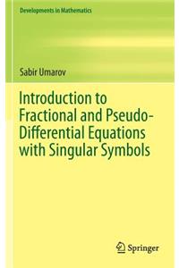 Introduction to Fractional and Pseudo-Differential Equations with Singular Symbols