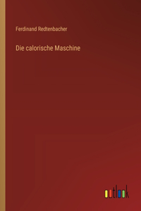 Die calorische Maschine
