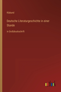 Deutsche Literaturgeschichte in einer Stunde