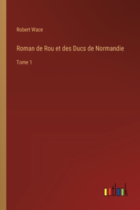 Roman de Rou et des Ducs de Normandie