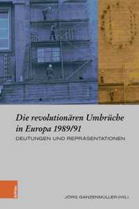 Die revolutionaren Umbruche in Europa 1989/91