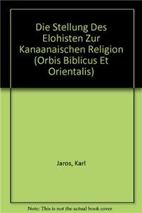 Die Stellung Des Elohisten Zur Kanaanaischen Religion