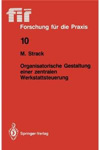 Organisatorische Gestaltung einer zentralen Werkstattsteuerung