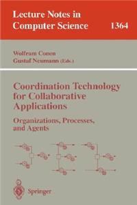 Coordination Technology for Collaborative Applications: Organizations, Processes, and Agents