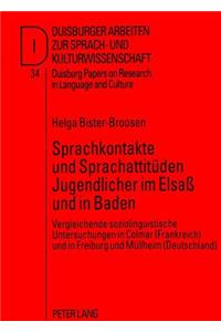 Sprachkontakte Und Sprachattitueden Jugendlicher Im Elsaß Und in Baden